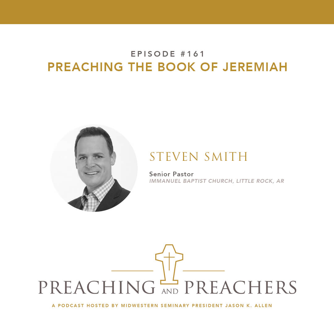 “Preaching & Preachers” Episode 161: Preaching the Book of Jeremiah