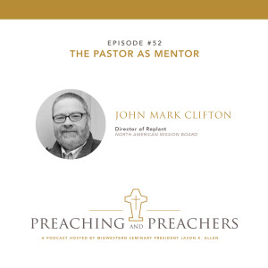 “Best of Preaching and Preachers” Episode 52: The Pastor as Mentor