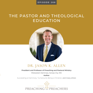 Best of Preaching and Preachers, Episode 268: The Pastor and Theological Education