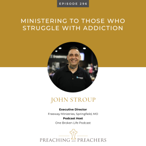 Episode 296: Ministering to Those Who Struggle With Addiction