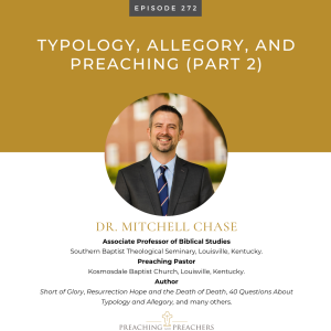 Best of Preaching and Preachers, Episode 272: Typology, Allegory, and Preaching (Part 2)