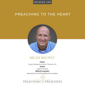 Episode 299: Preaching to the Heart