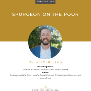 Best of Preaching and Preachers, Episode 286: Spurgeon on the Poor