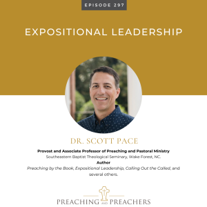 The Best of Preaching and Preachers, Episode 297: Expositional Leadership