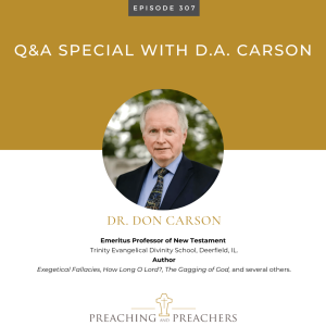 Episode 307: Q&A Special with D.A. Carson