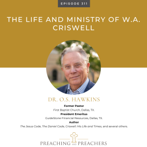 Episode 311: The Life and Minstry of W.A. Criswell