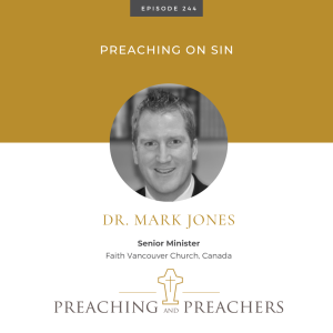 ”The Best of Preaching and Preachers” Episode 244: Preaching on Sin