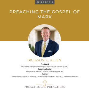 Episode 312: Preaching the Gospel of Mark