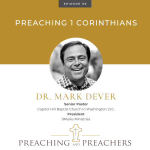 “The Best of Preaching and Preachers” Episode 86: Preaching 1 Corinthians