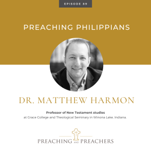 ”The Best of Preaching and Preachers” Episode 89: Preaching Philippians