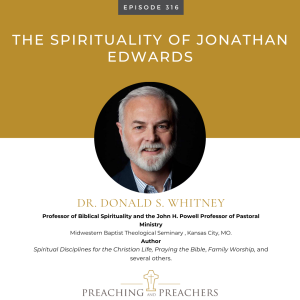 Episode 316: The Spirituality of Jonathan Edwards