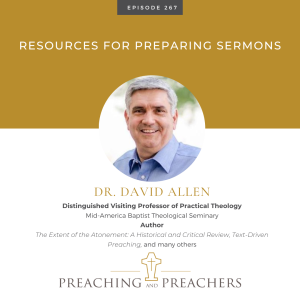 Best of Preaching and Preachers, Episode 267: Resources for Preaching Sermons