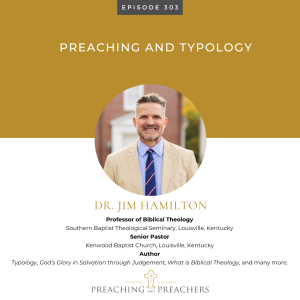 Episode 303: Preaching and Typology