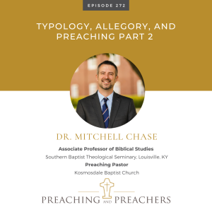 Episode 272: Typology, Allegory, and Preaching Part 2