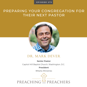 Episode 273: Preparing Your Congregation For Their Next Pastor