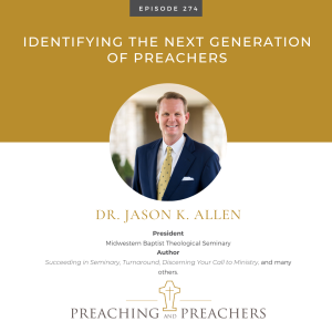 Episode 274: Identifying the Next Generation of Preachers