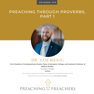 Episode: 275: PreachingThrough Proverbs, Part 1