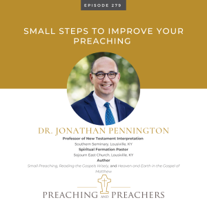 Episode 279: Small Steps to Improve Your Preaching