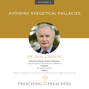 The Best of Preaching and Preachers, Episode 2: Avoiding Exegetical Fallacies