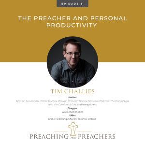 The Best of Preaching and Preachers, Episode 3: The Preacher and Personal Productivity