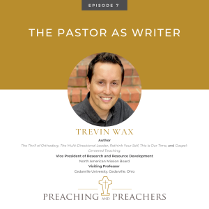 The Best of Preaching and Preachers, Episode 7: The Pastor as Writer