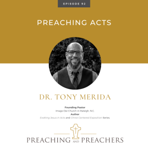 ”The Best of Preaching and Preachers” Episode 92: Preaching Acts