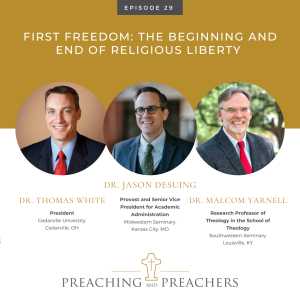 The Best of Preaching and Preachers, Episode 29: First Freedom: The Beginning and End of Religious Liberty