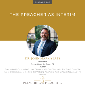 The Best of Preaching and Preachers, Episode 106: The Preacher as Interim