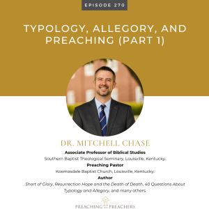 Best of Preaching and Preachers, Episode 270: Typology, Allegory, and Preaching (Part 1)