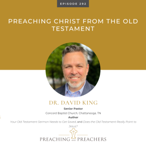 Episode 292: Preaching Christ From the Old Testament