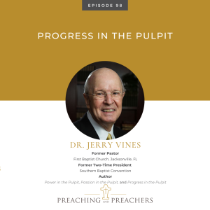 Preaching and Preachers, Episode 98: Progress in the Pulpit