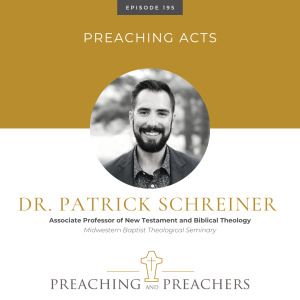 “Best of Preaching and Preachers” Episode 195: Preaching Acts