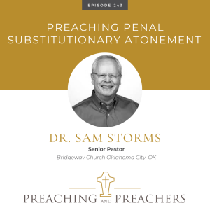 Episode 243: Preaching on Penal Substitutionary Atonement