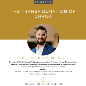The Best of Preaching and Preachers, Episode 310: The Transfiguration of Christ