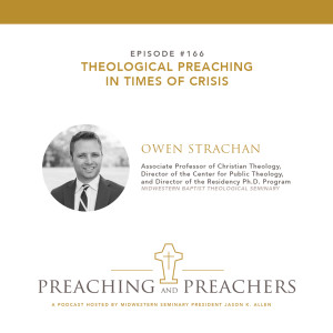 “Preaching and Preachers” Episode 166: Theological Preaching in Times of Crisis