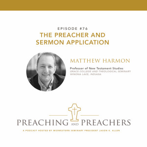 Episode 76: The Preacher and Sermon Application