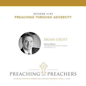 “Preaching and Preachers” Episode 149: Preaching Through Adversity