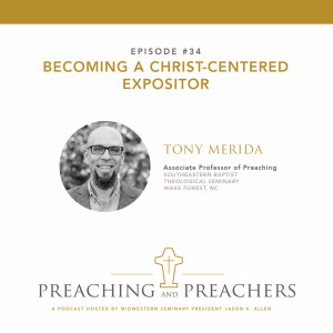 Episode 34: Becoming a Christ-Centered Expositor