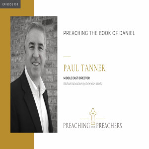 “Preaching and Preachers” Episode 190: Preaching the Book of Daniel