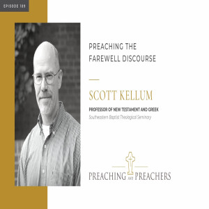 “Preaching and Preachers” Episode 189: Preaching the Farewell Discourse