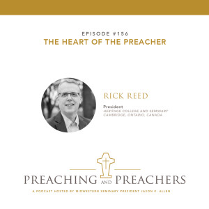 “Preaching & Preachers” Episode 156: The Heart of the Preacher