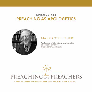 Episode 44: Preaching as Apologetics