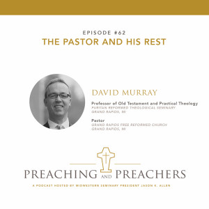 “Best of Preaching and Preachers” Episode 62: The Pastor and His Rest