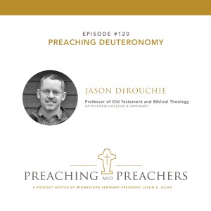 Episode 120: Preaching Deuteronomy