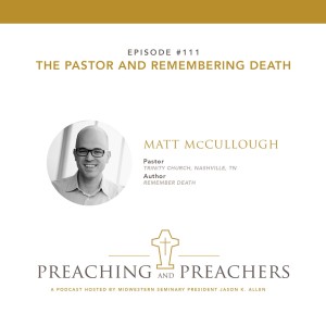 Episode 111: The Pastor and Remembering Death