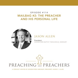 Episode 114: Mailbag #2 “The Preacher and His Personal Life”