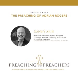 Episode 102: The Preaching of Adrian Rogers