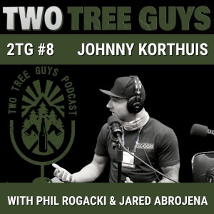 #8: Full Episode: Johnny Korthuis (Audio)