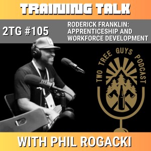 #105: Training Talk - Roderick Franklin - Apprenticeship and Workforce Development