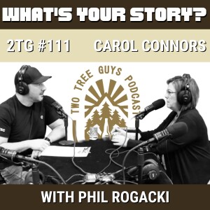 #111: What's Your Story? - Carol Connors - Arbor BC